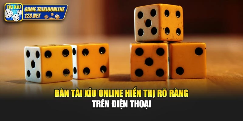 Bàn tài xỉu online hiển thị rõ ràng trên điện thoại