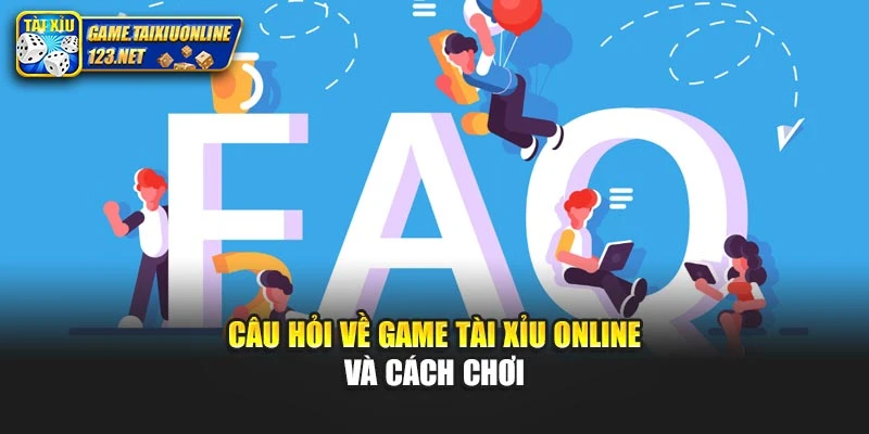 Câu hỏi về game tài xỉu online và cách chơi