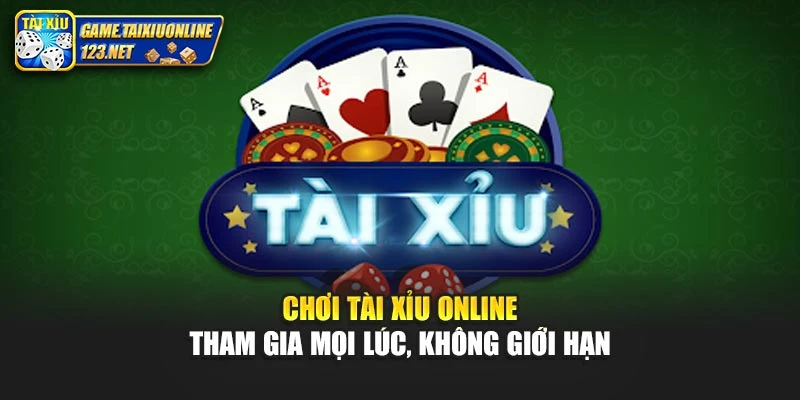 Chơi Tài Xỉu Online - Tham Gia Mọi Lúc, Không Giới Hạn