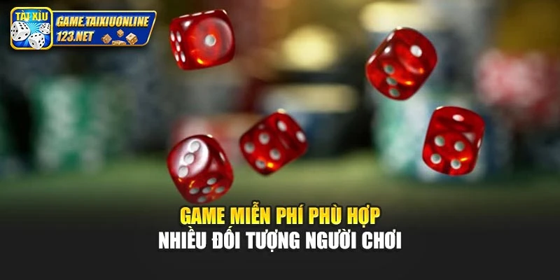 Game miễn phí phù hợp nhiều đối tượng người chơi