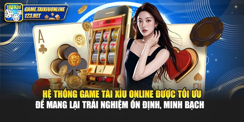 Hệ thống Game Tài Xỉu Online được tối ưu để mang lại trải nghiệm ổn định, minh bạch  
