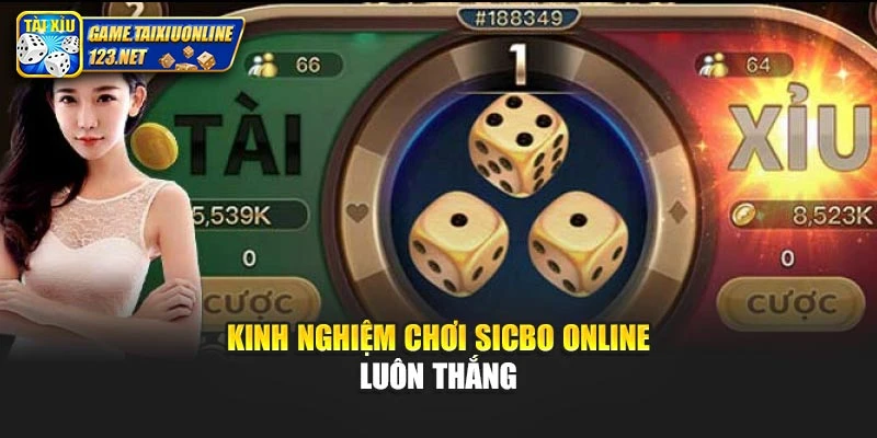 Kinh nghiệm chơi sicbo online luôn thắng