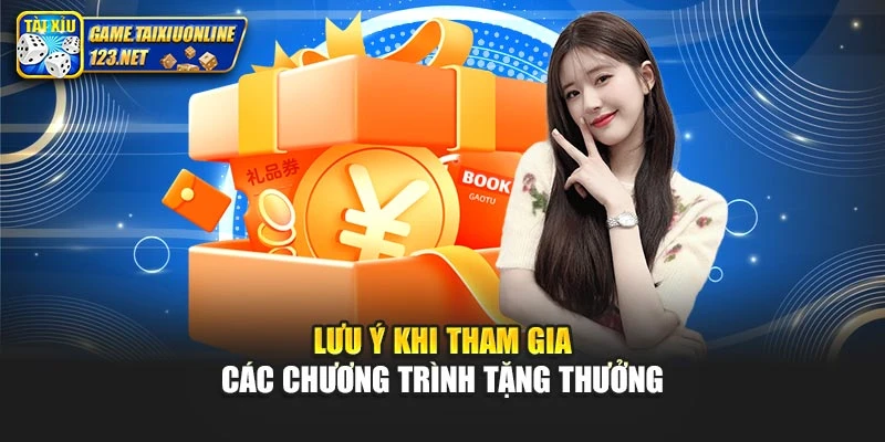 Lưu ý khi tham gia các chương trình tặng thưởng