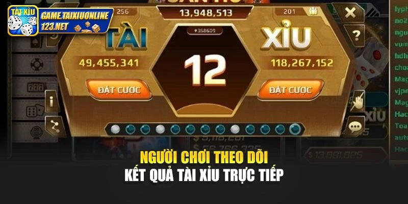Người chơi theo dõi kết quả tài xỉu trực tiếp