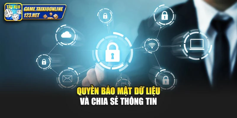 Quyền bảo mật dữ liệu và chia sẻ thông tin