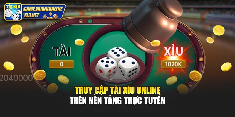 Truy cập tài xỉu online trên nền tảng trực tuyến