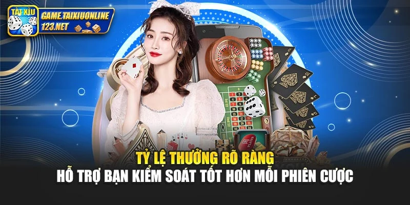 Tỷ lệ thưởng rõ ràng hỗ trợ bạn kiểm soát tốt hơn mỗi phiên cược